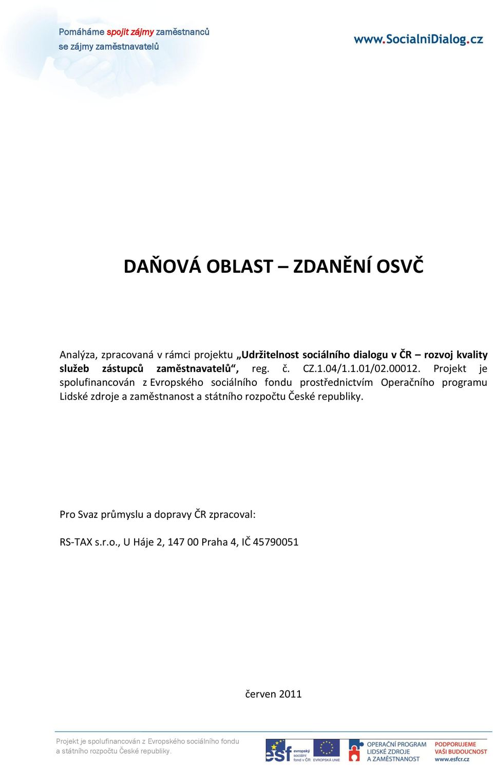 Projekt je spolufinancován z Evropského sociálního fondu prostřednictvím Operačního programu Lidské