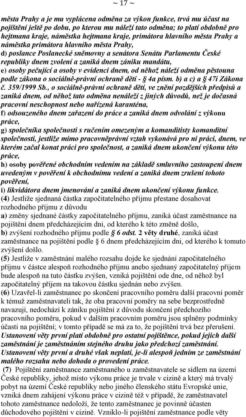 osoby pečující a osoby v evidenci dnem, od něhož náleží odměna pěstouna podle zákona o sociálně-právní ochraně dětí - 4a písm. b) a c) a 47i Zákona č. 359/1999 Sb.