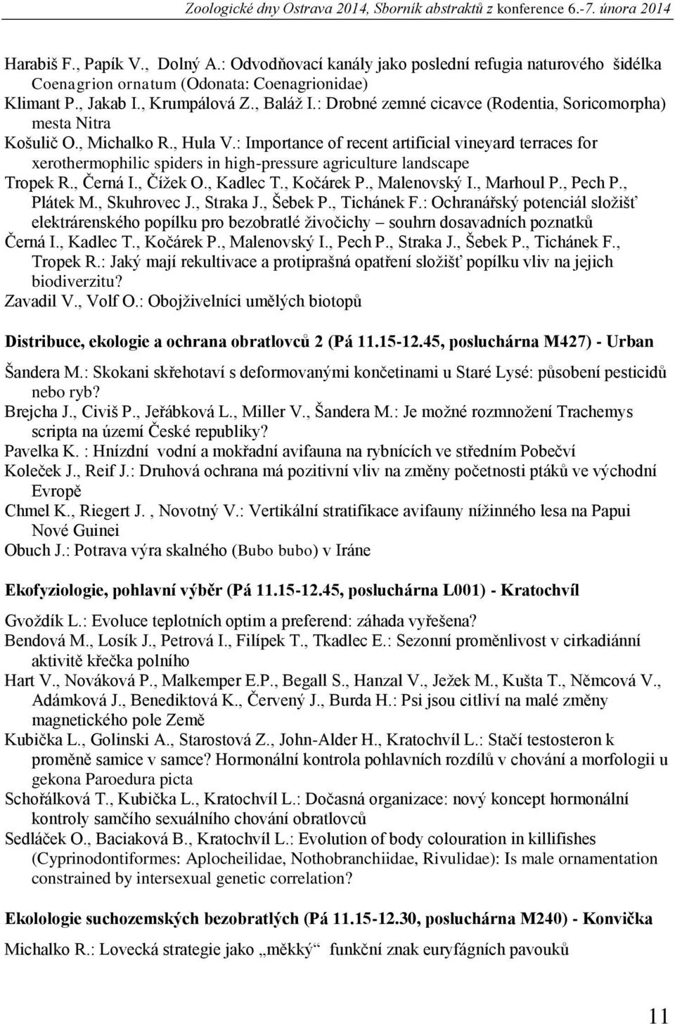 : Drobné zemné cicavce (Rodentia, Soricomorpha) mesta Nitra Košulič O., Michalko R., Hula V.