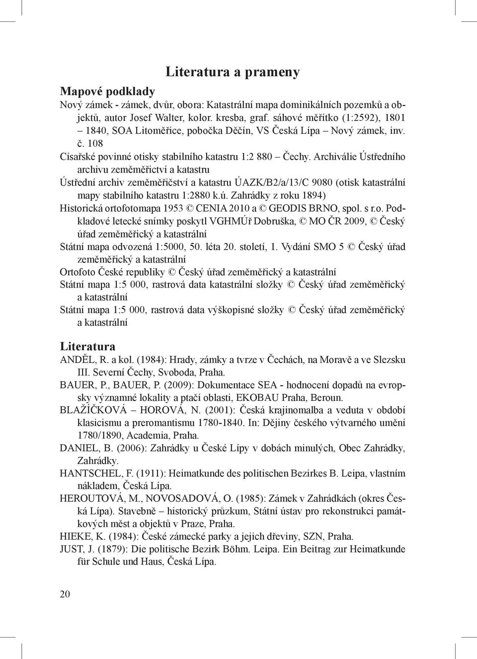 Archiválie Ústředního archivu zeměměřictví a katastru Ústřední archiv zeměměřičství a katastru ÚAZK/B2/a/13/C 9080 (otisk katastrální mapy stabilního katastru 1:2880 k.ú.