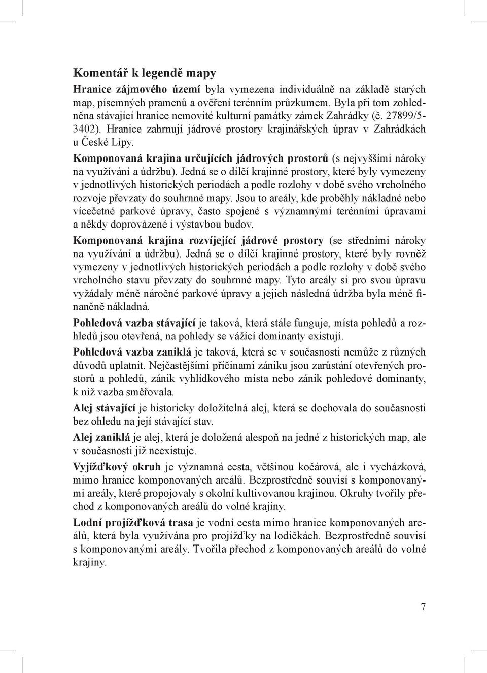 Komponovaná krajina určujících jádrových prostorů (s nejvyššími nároky na využívání a údržbu).