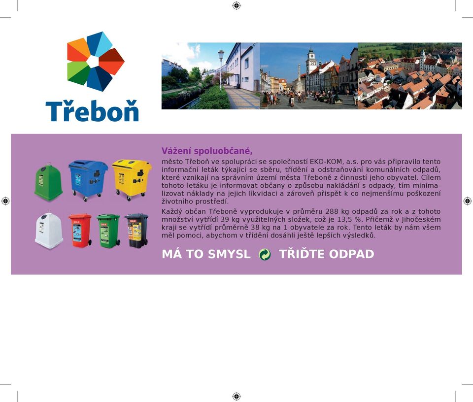 Každý občan Třeboně vyprodukuje v průměru 288 kg odpadů za rok a z tohoto množství vytřídí 39 kg využitelných složek, což je 13,5 %.