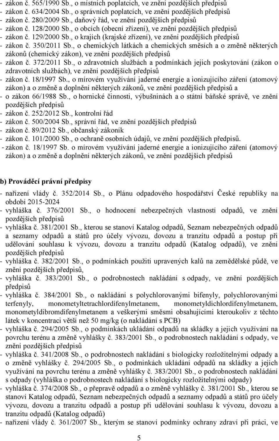 , o krajích (krajské zřízení), ve znění pozdějších předpisů - zákon č. 350/2011 Sb.