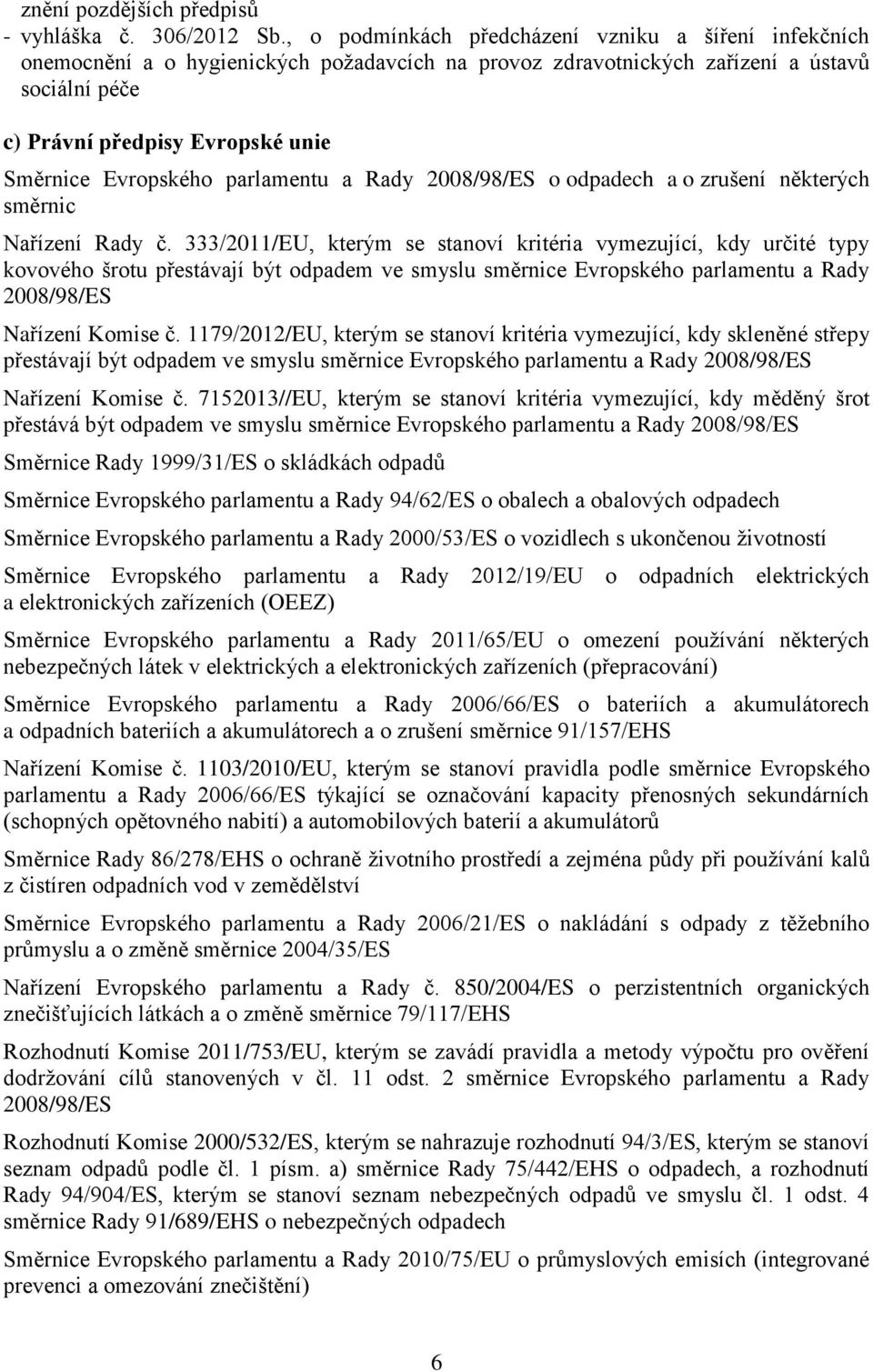 Evropského parlamentu a Rady 2008/98/ES o odpadech a o zrušení některých směrnic Nařízení Rady č.