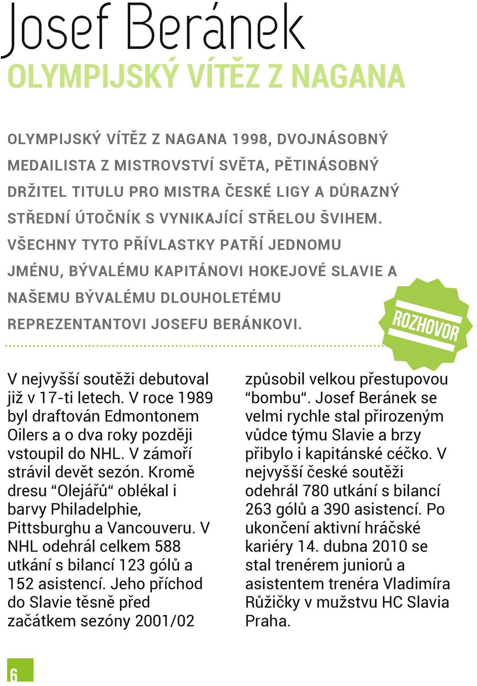 V nejvyšší soutěži debutoval již v 17-ti letech. V roce 1989 byl draftován Edmontonem Oilers a o dva roky později vstoupil do NHL. V zámoří strávil devět sezón.