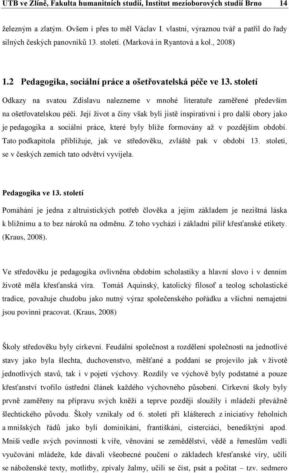 století Odkazy na svatou Zdislavu nalezneme v mnohé literatuře zaměřené především na ošetřovatelskou péči.