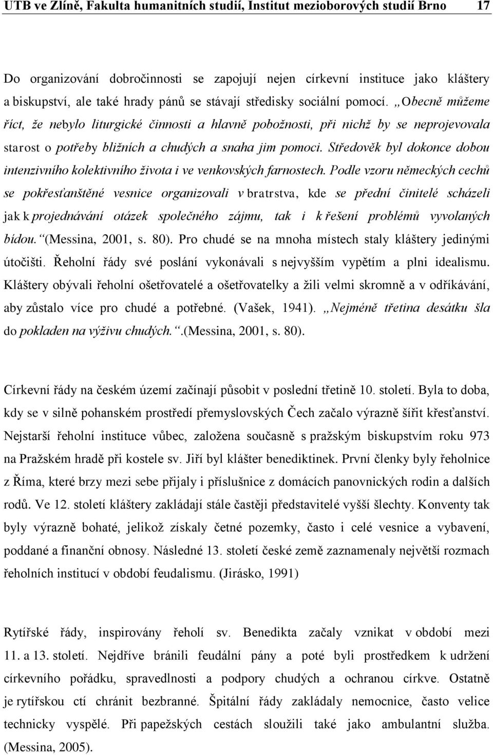 Středověk byl dokonce dobou intenzivního kolektivního života i ve venkovských farnostech.