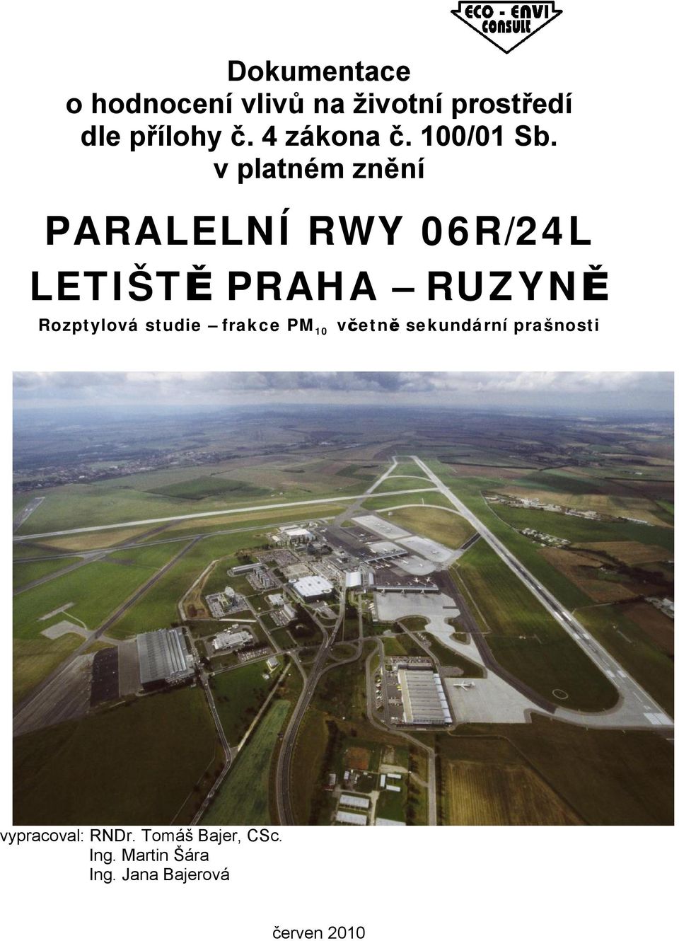 v platném znění PARALELNÍ RWY 06R/24L LETIŠTĚ PRAHA RUZYNĚ frakce