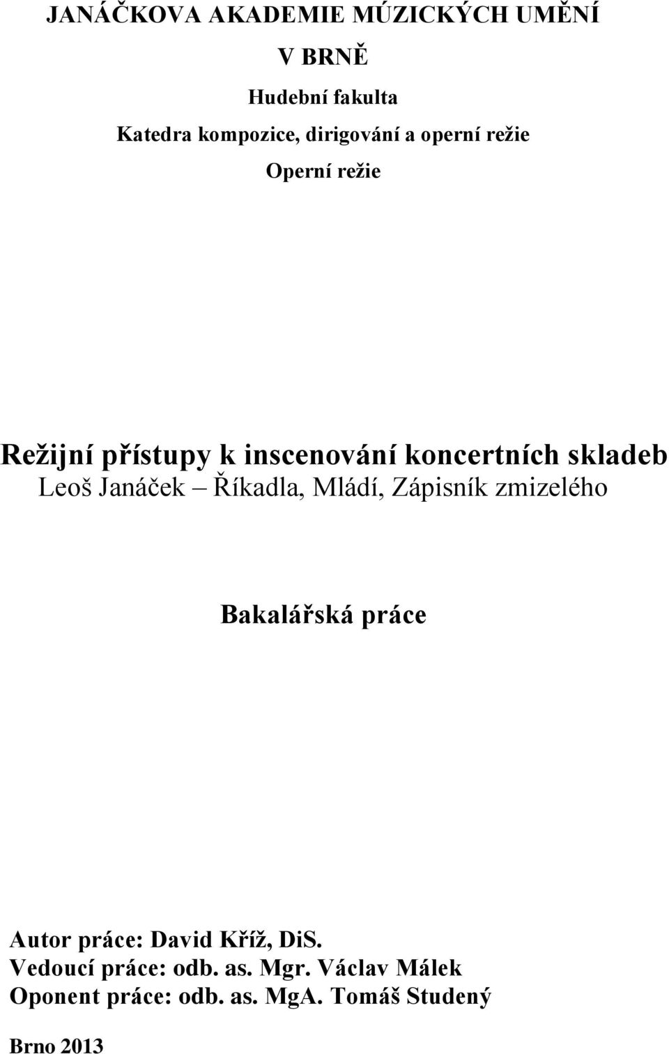 Janáček Říkadla, Mládí, Zápisník zmizelého Bakalářská práce Autor práce: David Kříž, DiS.