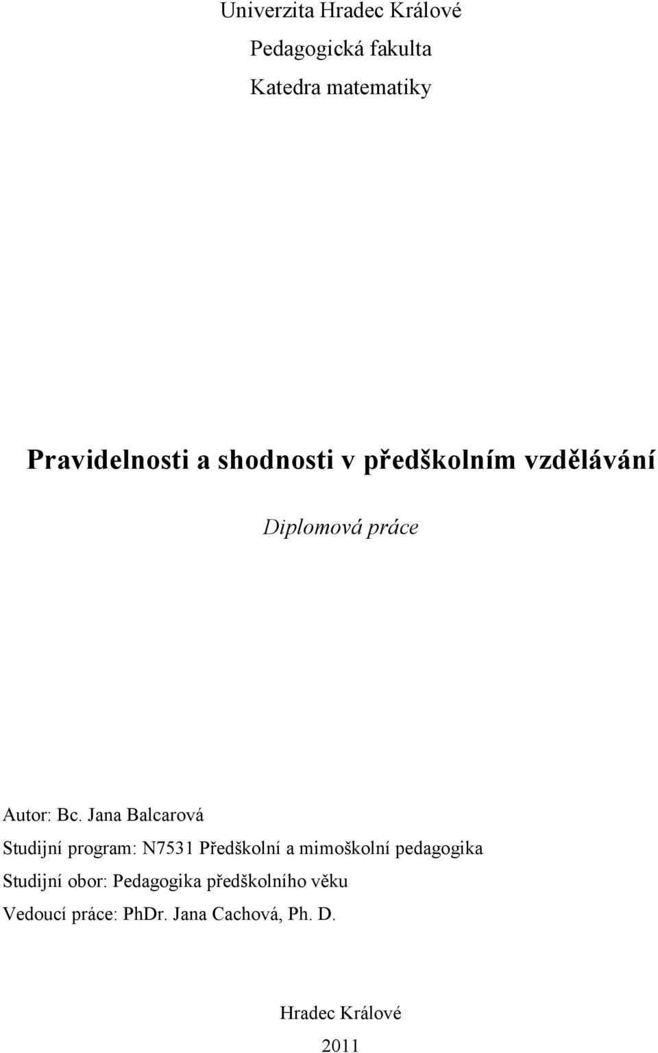 Jana Balcarová Studijní program: N7531 Předškolní a mimoškolní pedagogika