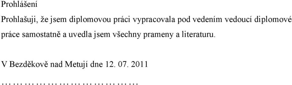 samostatně a uvedla jsem všechny prameny a