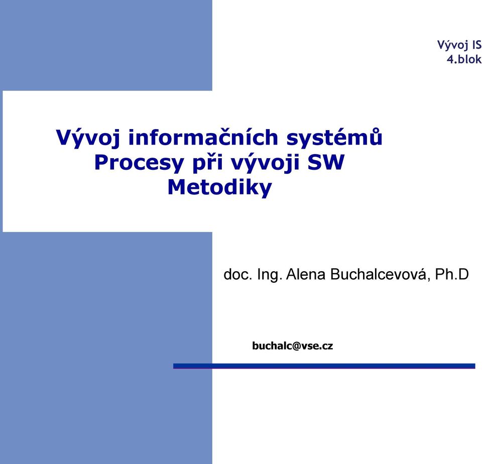 systémů Procesy při vývoji SW