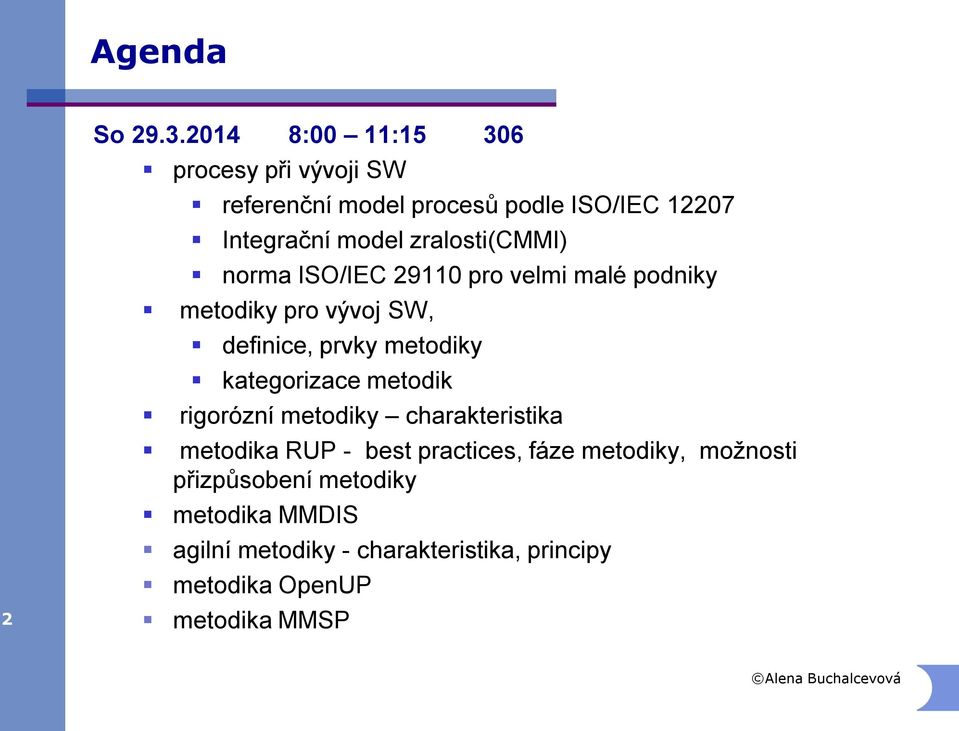 zralosti(cmmi) norma ISO/IEC 29110 pro velmi malé podniky metodiky pro vývoj SW, definice, prvky metodiky