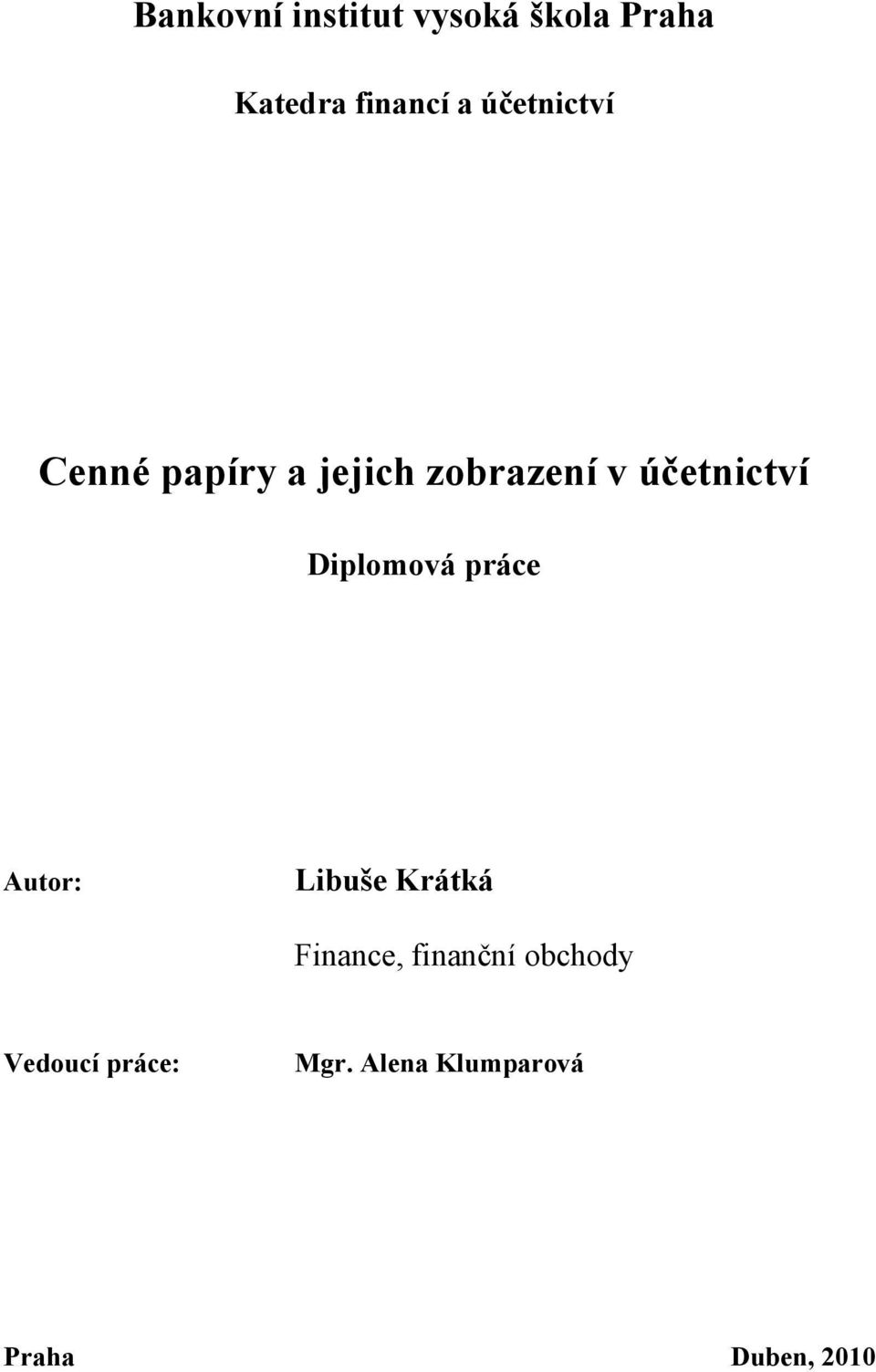 Diplomová práce Autor: Libuše Krátká Finance, finanční