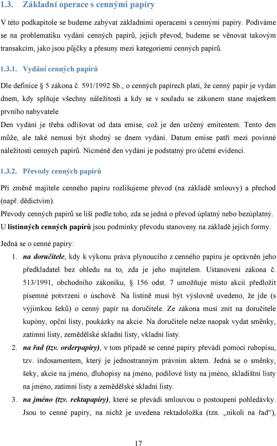 3.1. Vydání cenných papírů Dle definice 5 zákona č. 591/1992 Sb.