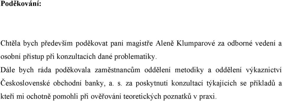 Dále bych ráda poděkovala zaměstnancům oddělení metodiky a oddělení výkaznictví Československé