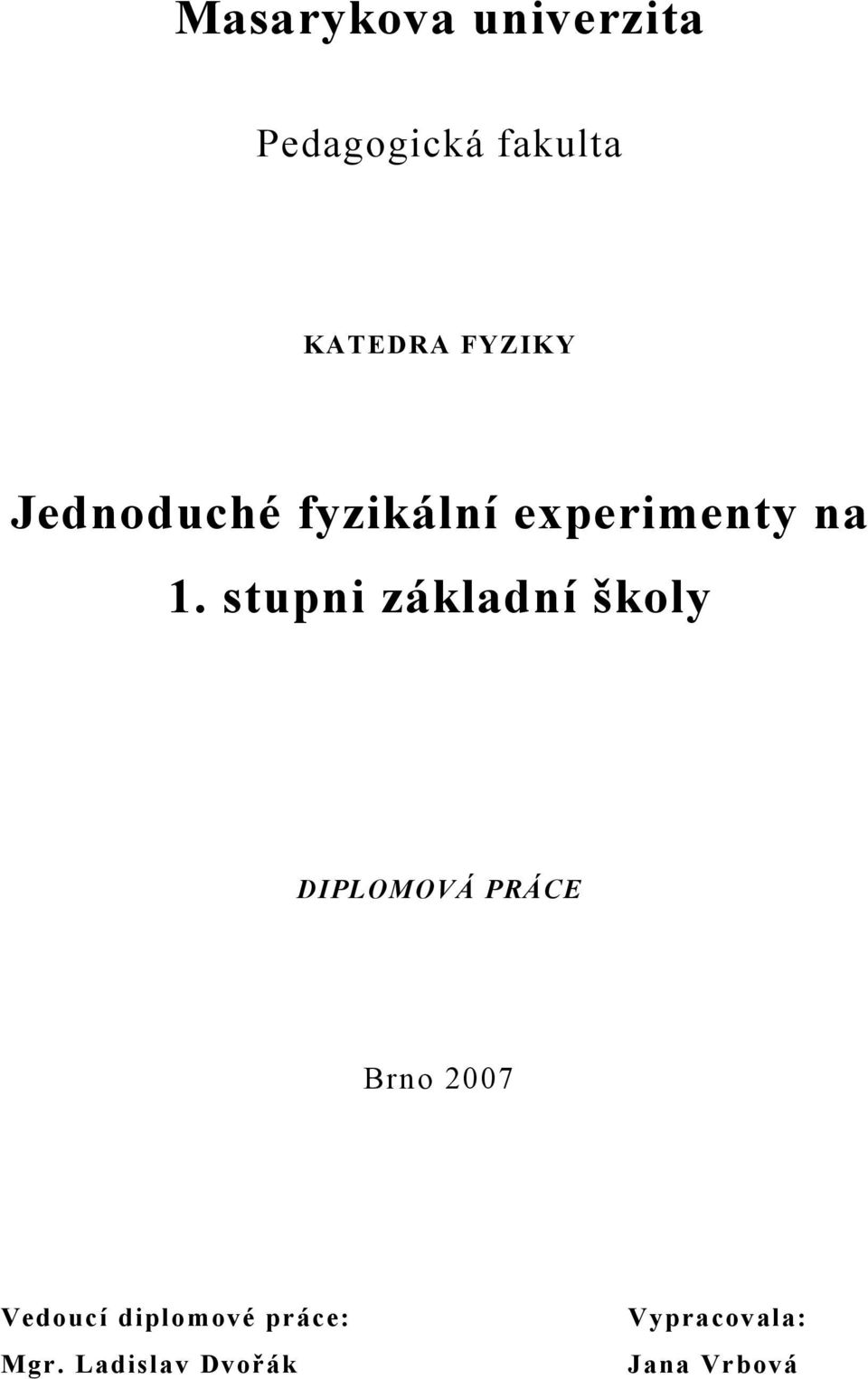 stupni základní školy DIPLOMOVÁ PRÁCE Brno 2007