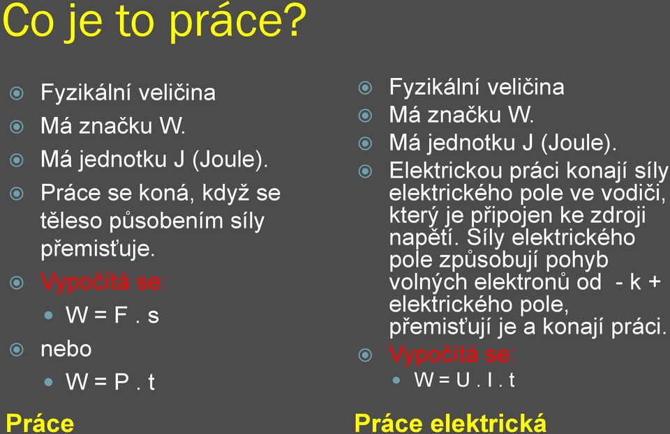 t Fyzikální veličina Má značku W. Má jednotku J (Joule).