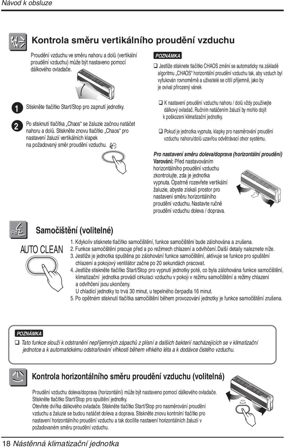 Stiskněte znovu tlačítko Chaos pro nastavení žaluzií vertikálních klapek na požadovaný směr proudění vzduchu.