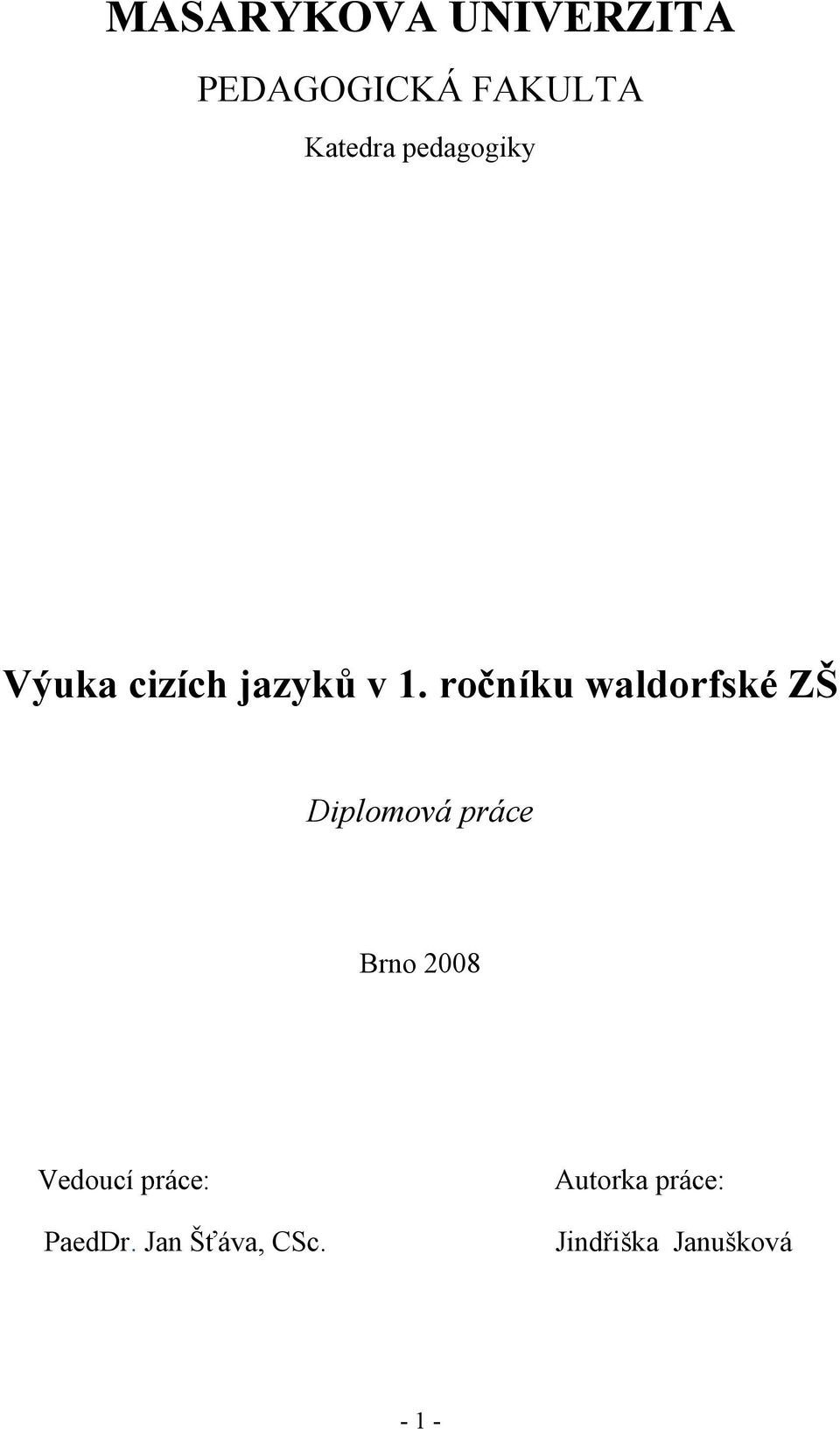 ročníku waldorfské ZŠ Diplomová práce Brno 2008