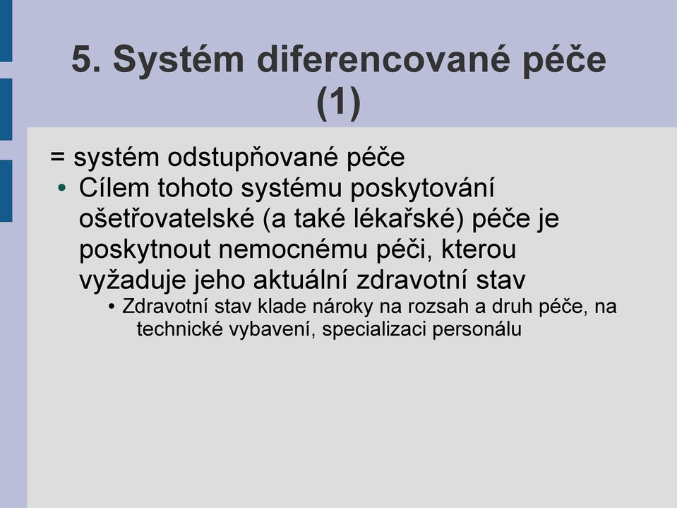 nemocnému péči, kterou vyžaduje jeho aktuální zdravotní stav Zdravotní stav