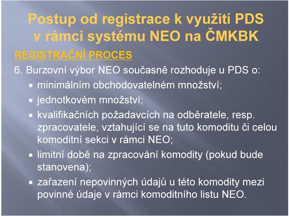 množství; kvalifikačních požadavcích na odběratele, resp.