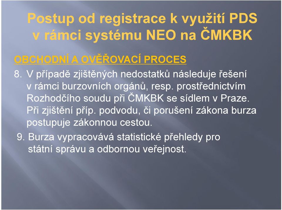 prostřednictvím Rozhodčího soudu při ČMKBK se sídlem v Praze. Při zjištění příp.