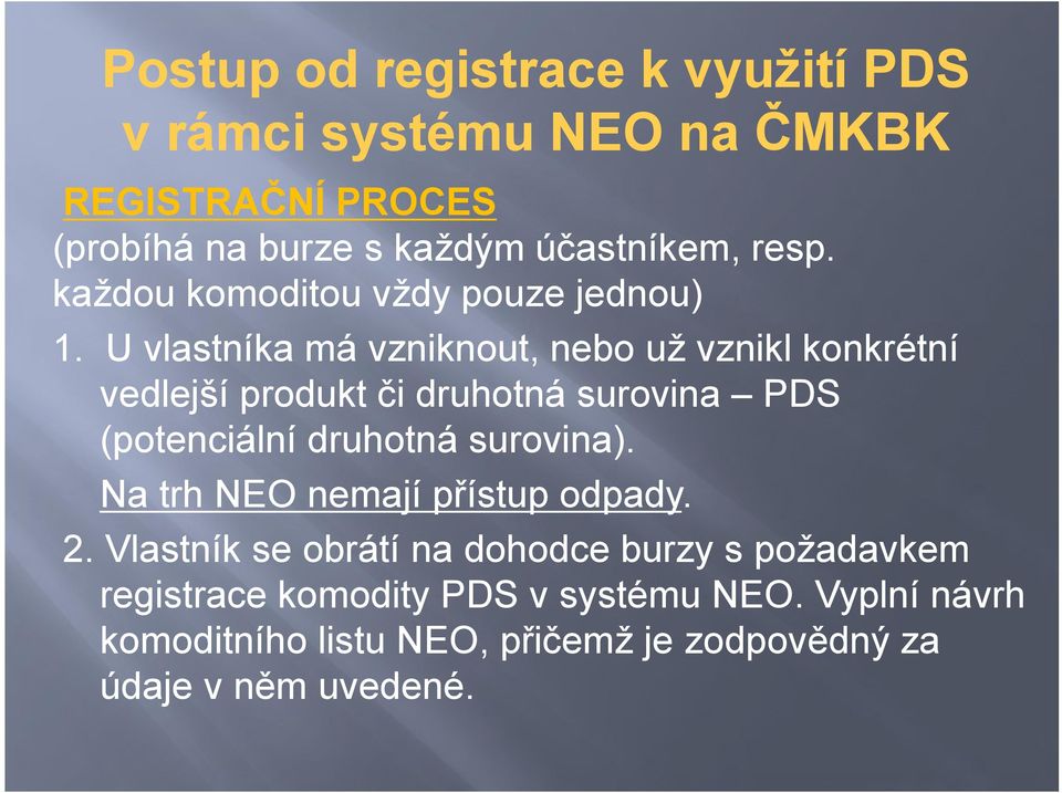 druhotná surovina). Na trh NEO nemají přístup odpady. 2.