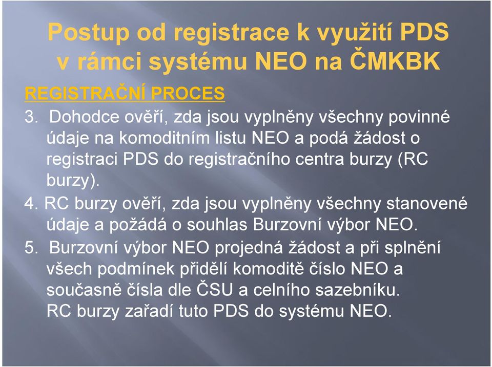 registračního centra burzy (RC burzy). 4.