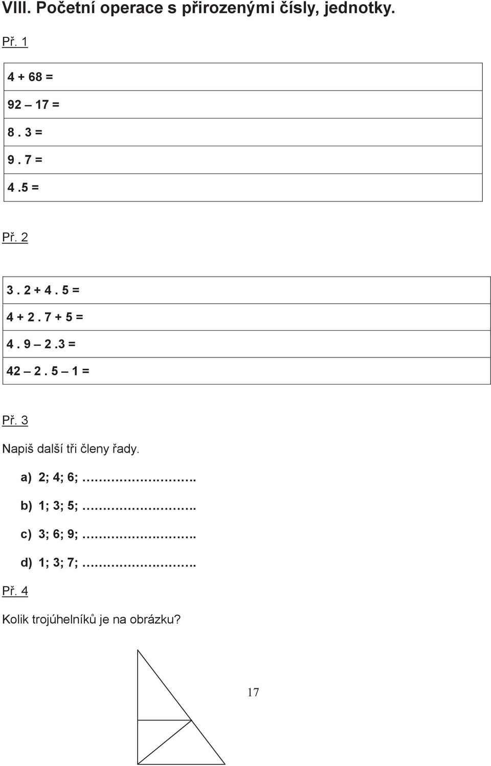 5 1 = P. 3 Napiš další ti leny ady. a) 2; 4; 6;. b) 1; 3; 5;.