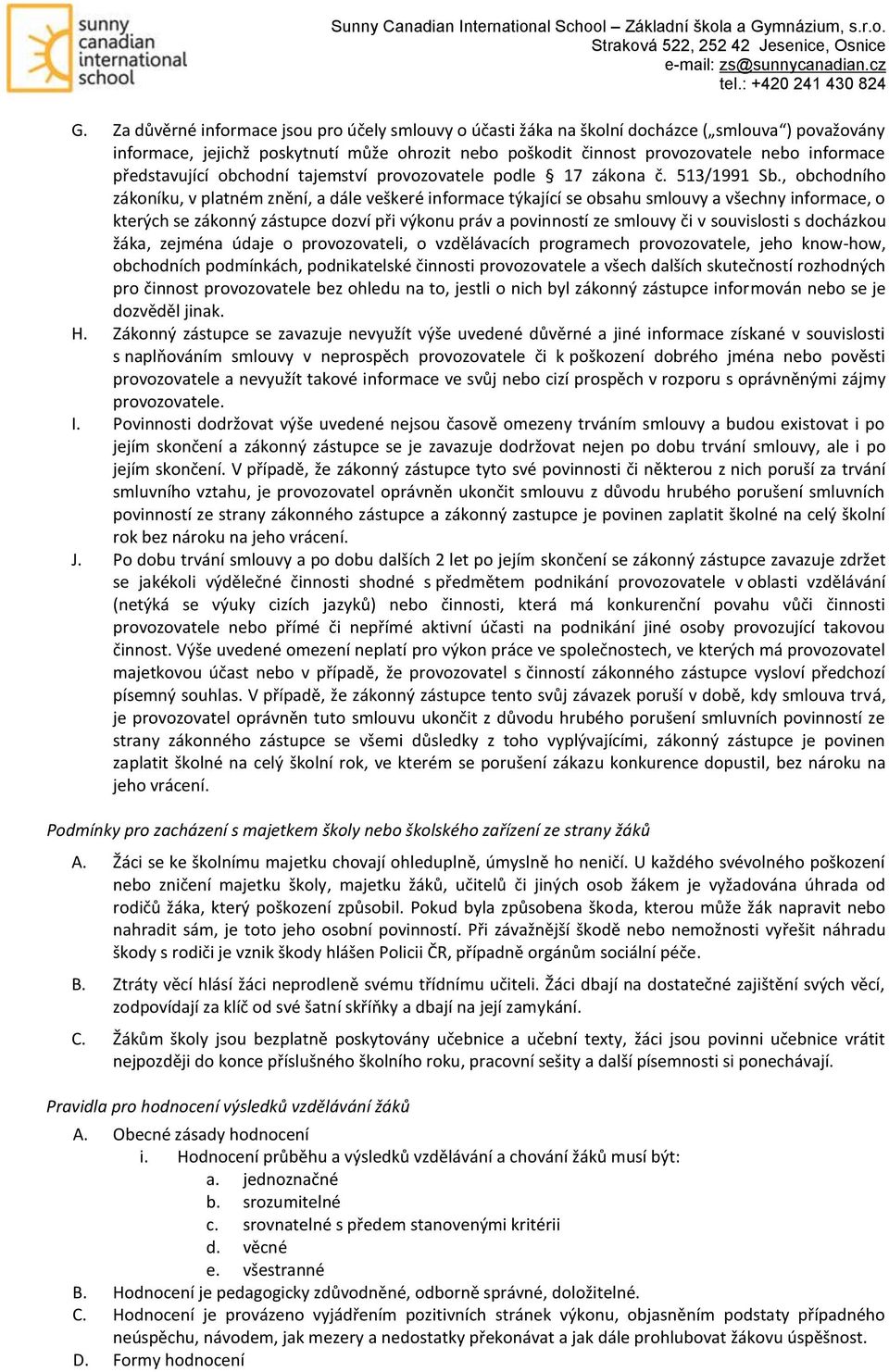 , obchodního zákoníku, v platném znění, a dále veškeré informace týkající se obsahu smlouvy a všechny informace, o kterých se zákonný zástupce dozví při výkonu práv a povinností ze smlouvy či v