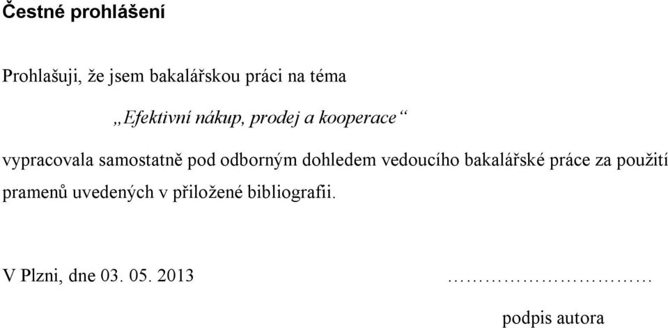 odborným dohledem vedoucího bakalářské práce za použití pramenů