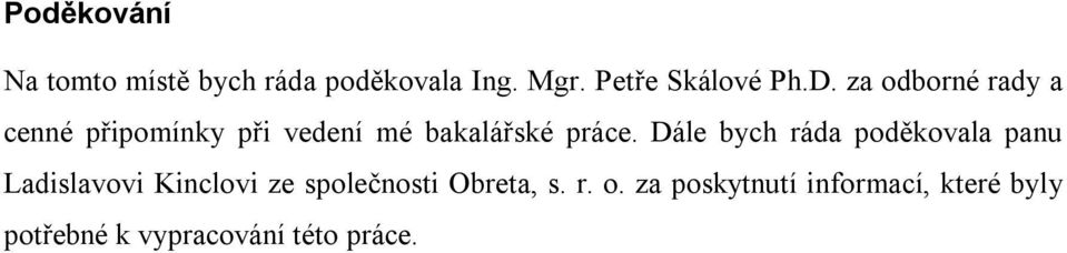 Dále bych ráda poděkovala panu Ladislavovi Kinclovi ze společnosti Obreta,