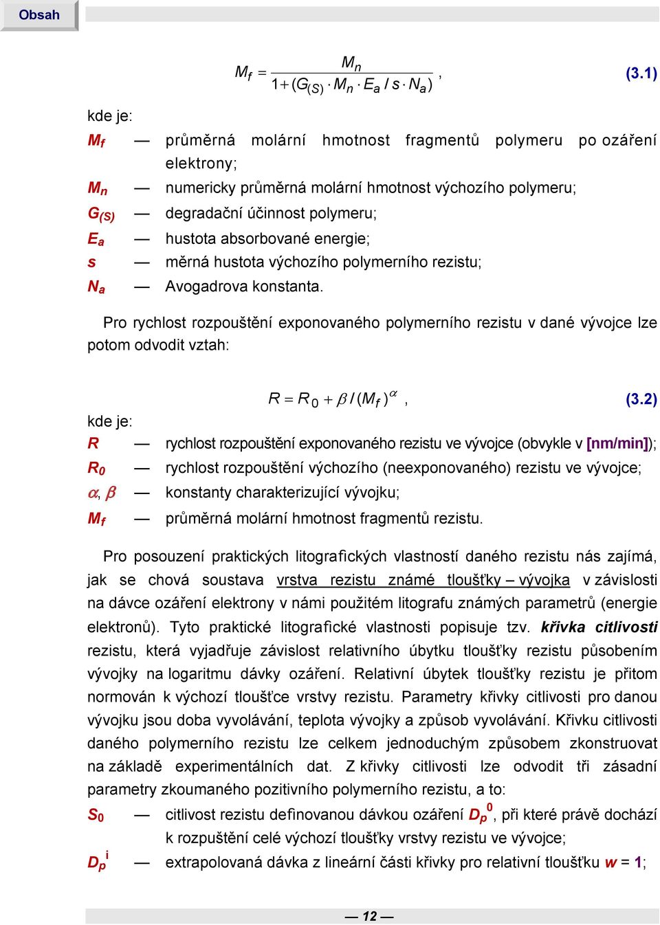 absorbované energie; měrná hustota výchozího polymerního rezistu; Avogadrova konstanta.