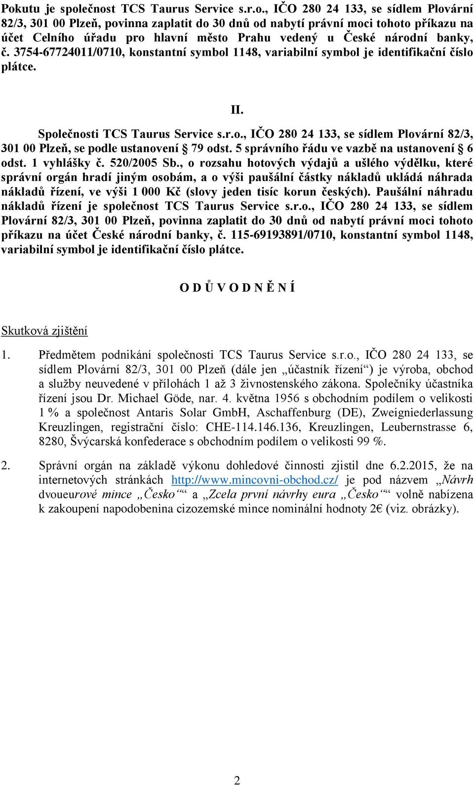 5 správního řádu ve vazbě na ustanovení 6 odst. 1 vyhlášky č. 520/2005 Sb.