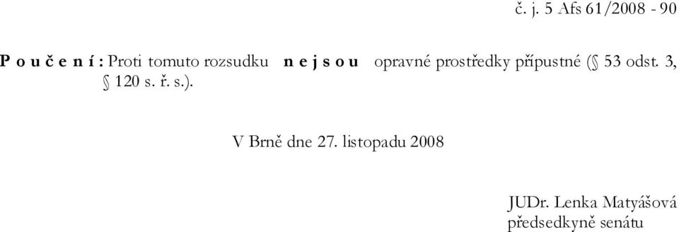 přípustné ( 53 odst. 3, 120 s. ř. s.).