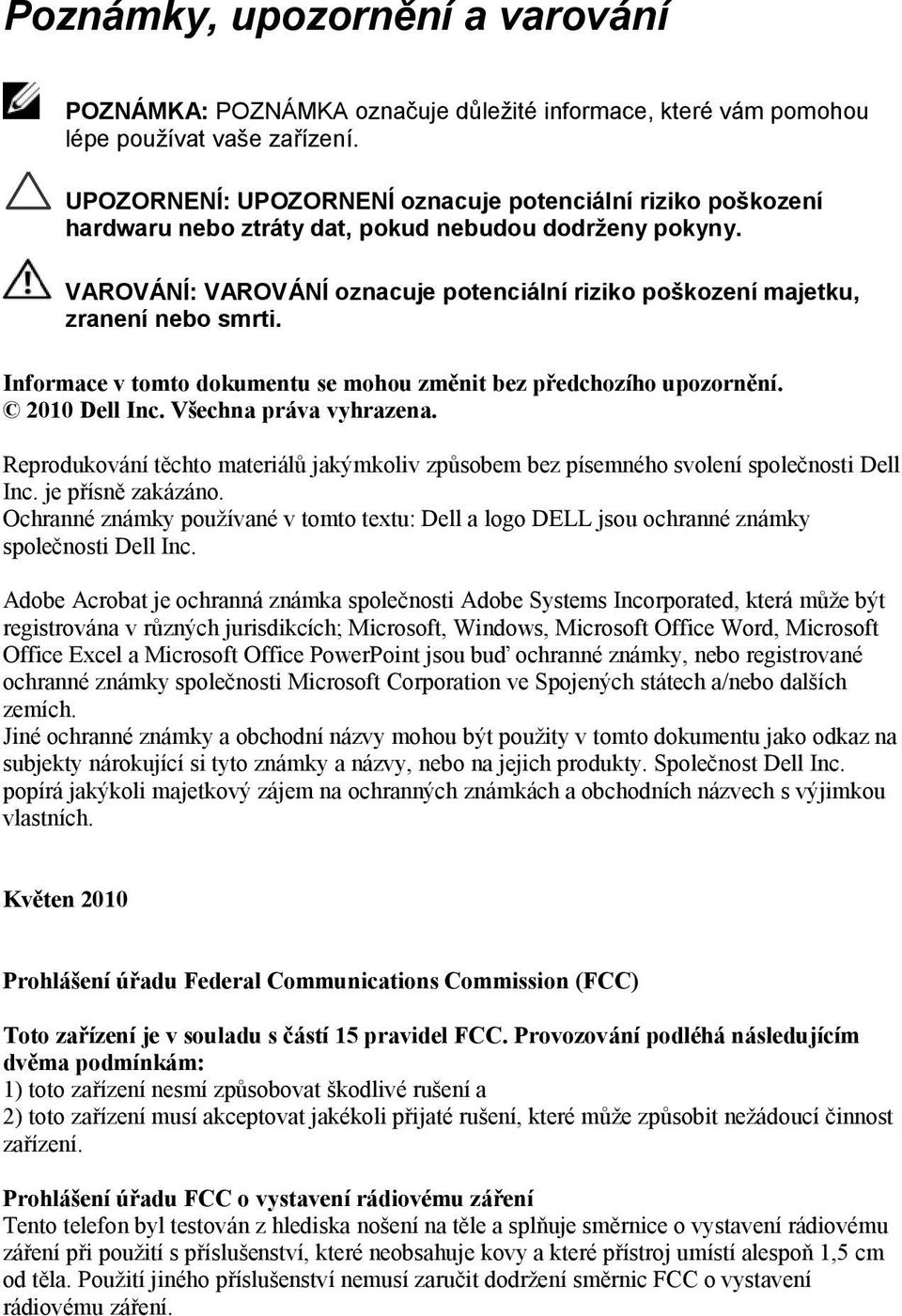 VAROVÁNÍ: VAROVÁNÍ oznacuje potenciální riziko poškození majetku, zranení nebo smrti. Informace v tomto dokumentu se mohou změnit bez předchozího upozornění. 2010 Dell Inc. Všechna práva vyhrazena.