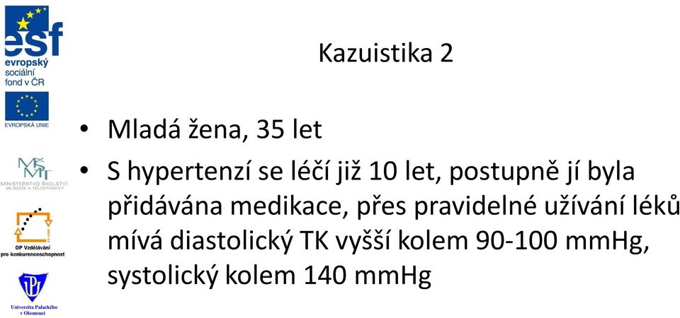 medikace, přes pravidelné užívání léků mívá