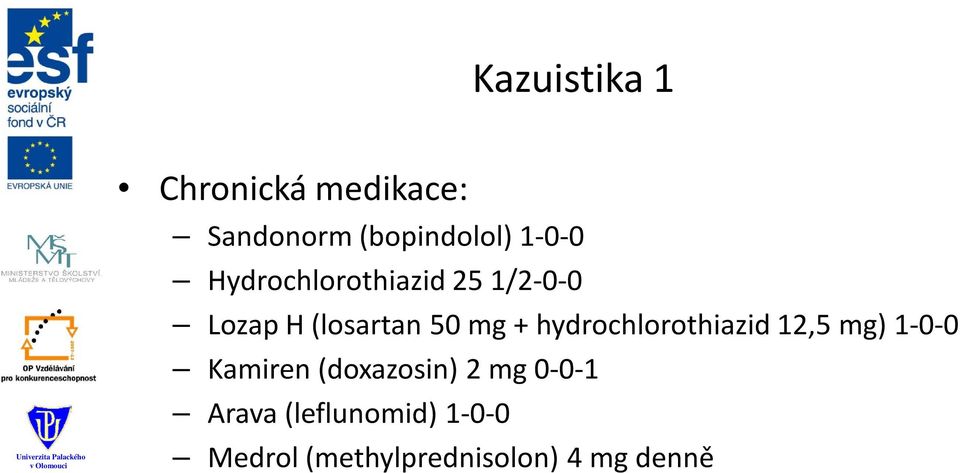 hydrochlorothiazid 12,5 mg) 1-0-0 Kamiren (doxazosin) 2 mg