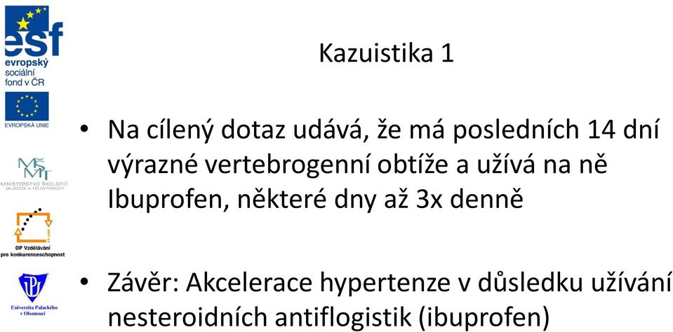 Ibuprofen, některé dny až 3x denně Závěr: Akcelerace