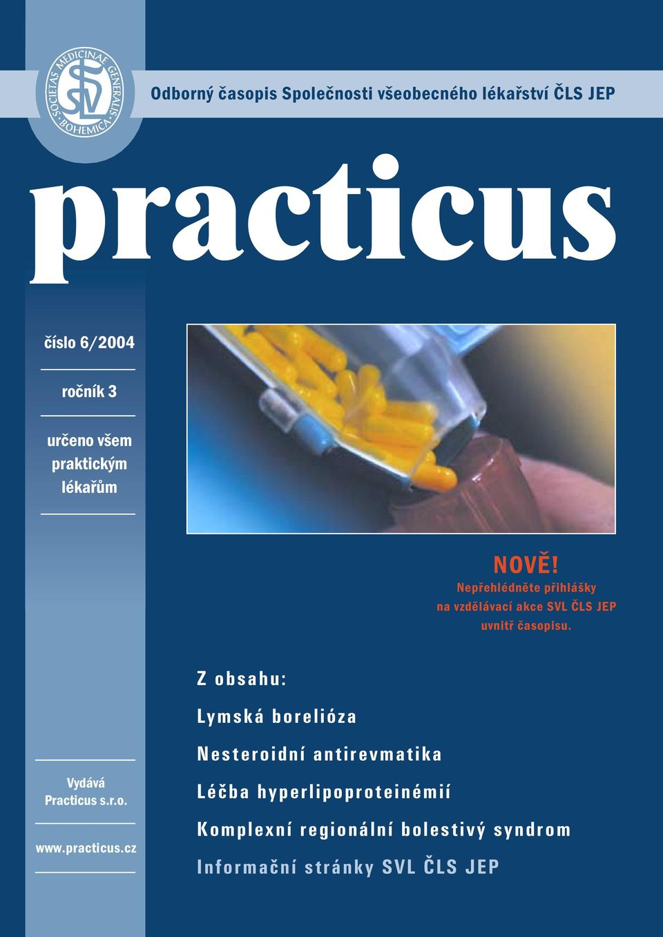 Nepřehlédněte přihlášky na vzdělávací akce SVL ČLS JEP uvnitř časopisu. Vydává Practicus s.r.o. www.