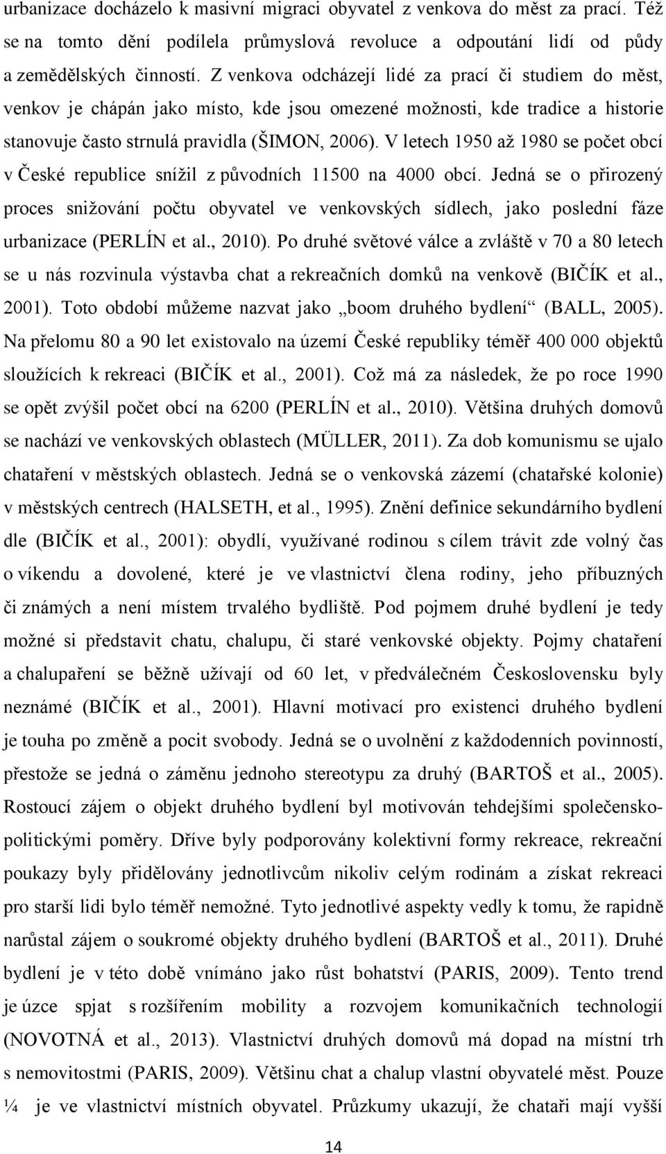 V letech 1950 aţ 1980 se počet obcí v České republice sníţil z původních 11500 na 4000 obcí.