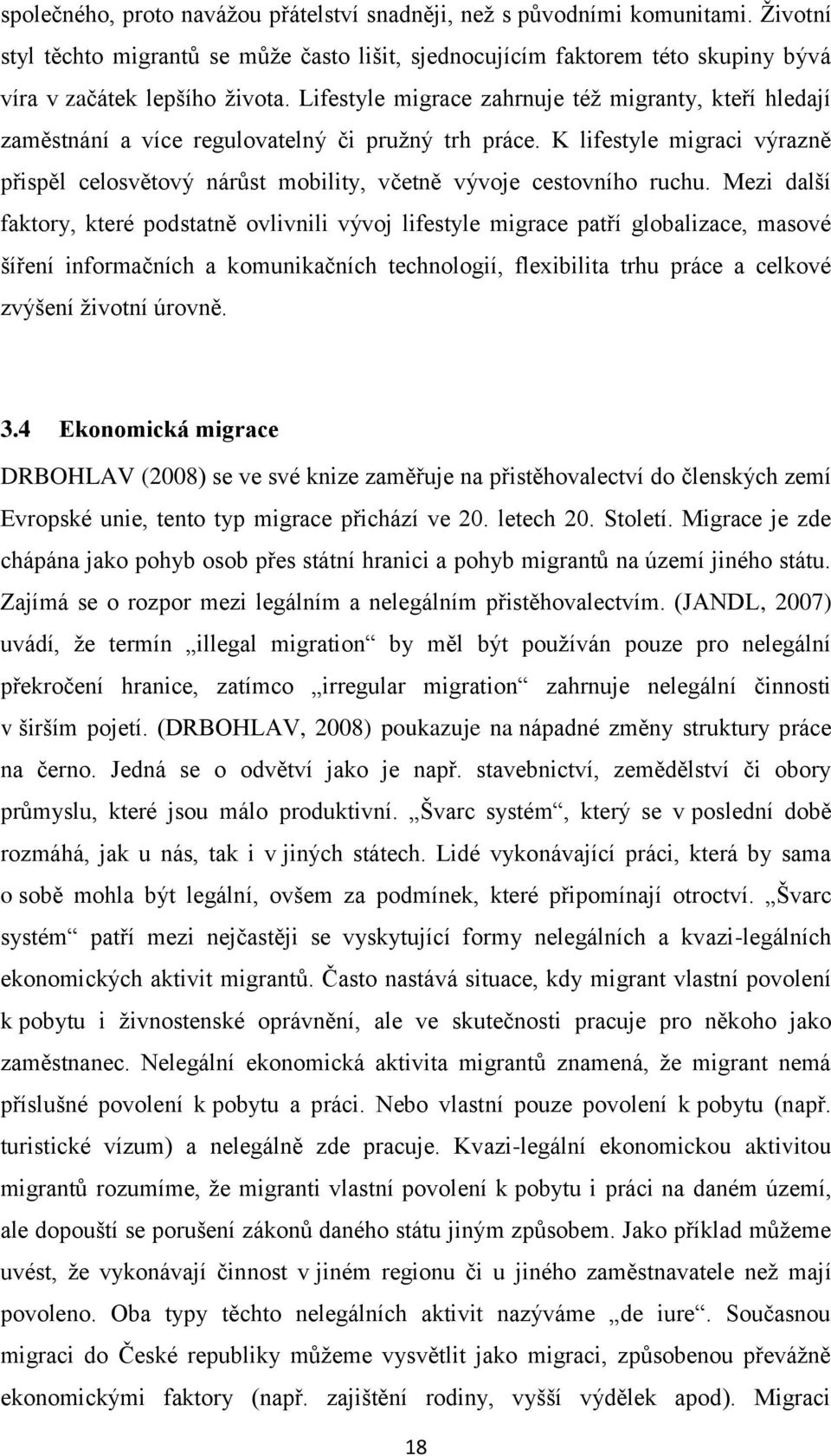 K lifestyle migraci výrazně přispěl celosvětový nárůst mobility, včetně vývoje cestovního ruchu.