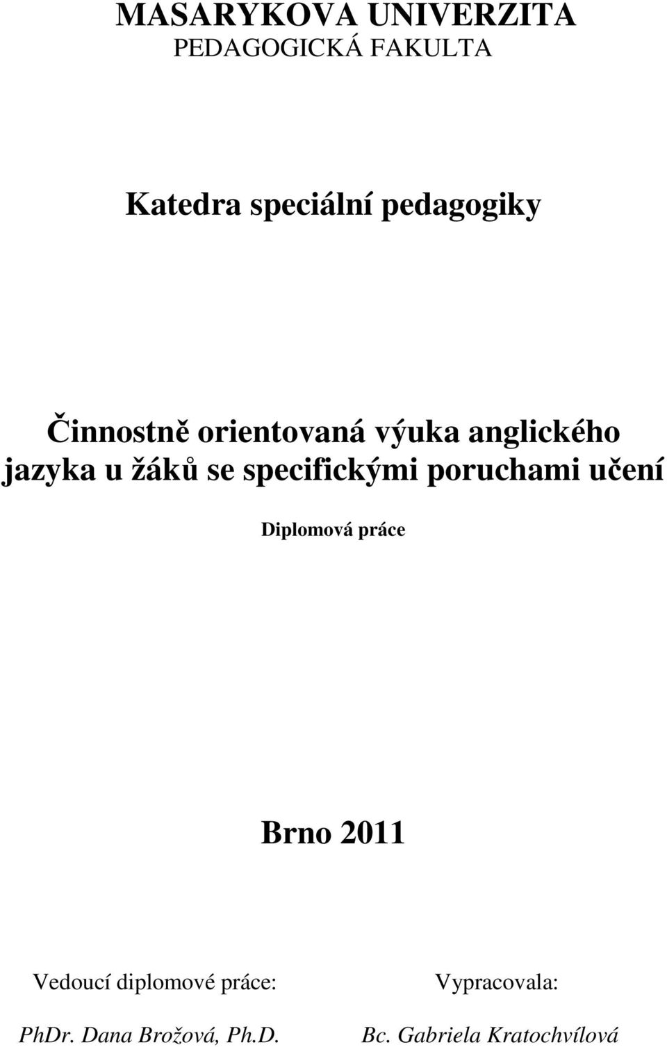 specifickými poruchami učení Diplomová práce Brno 2011 Vedoucí