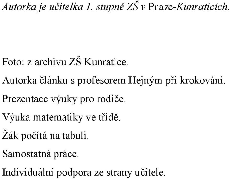 Autorka článku s profesorem Hejným při krokování.