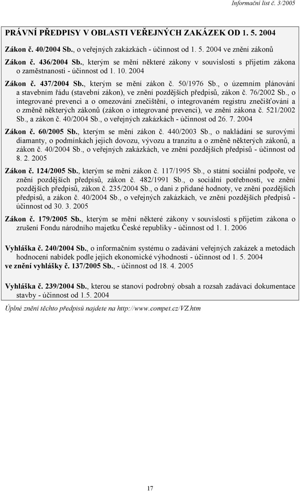 , o územním plánování a stavebním řádu (stavební zákon), ve znění pozdějších předpisů, zákon č. 76/2002 Sb.