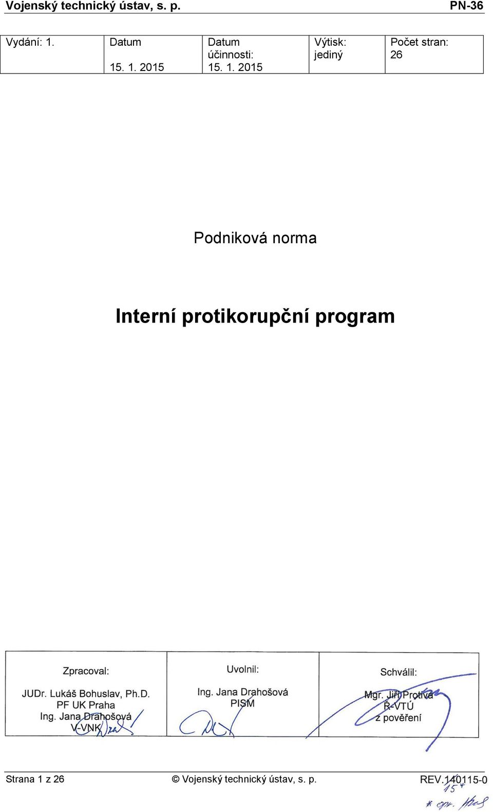 Výtisk: jediný Počet stran: 26 Podniková norma Interní protikorupční program Zpracoval: