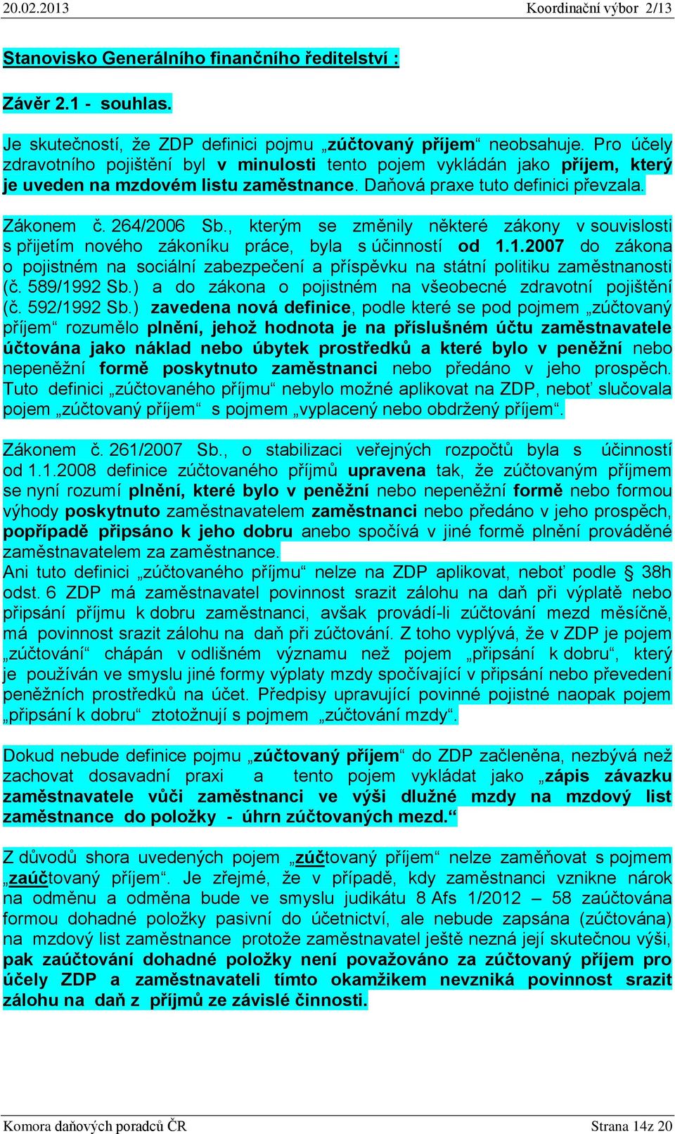 , kterým se změnily některé zákony v souvislosti s přijetím nového zákoníku práce, byla s účinností od 1.