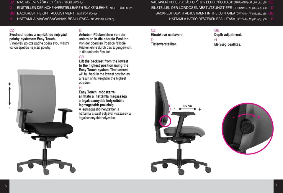 RÉSZÉNEK BEÁLLÍTÁSA (PÓTÍJ) AT 986, 987, 988 Zvednout opěru z nejnižší do nejvyšší polohy systémem Easy Touch. V nejvyšší poloze padne opěra svou vlastní vahou zpět do nejnižší polohy.