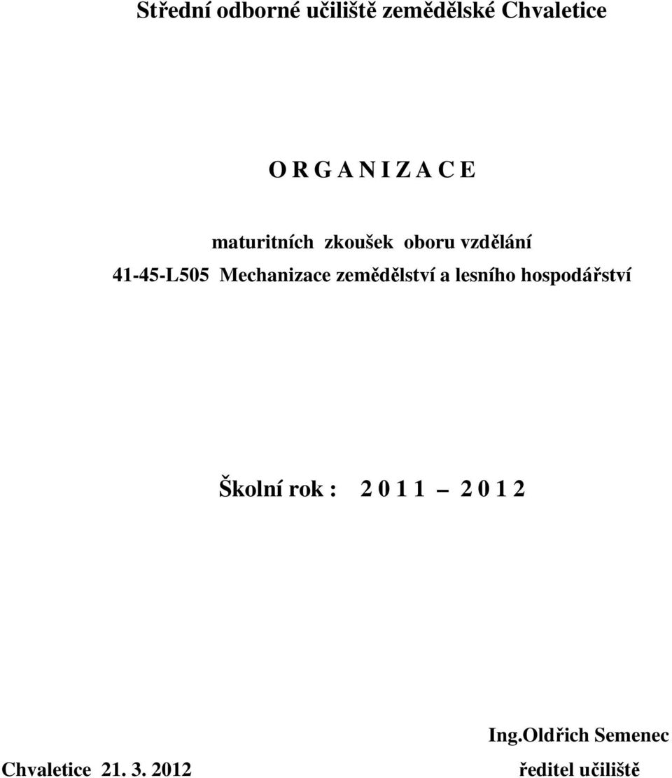 Mechanizace zemědělství a lesního hospodářství Školní rok : 2